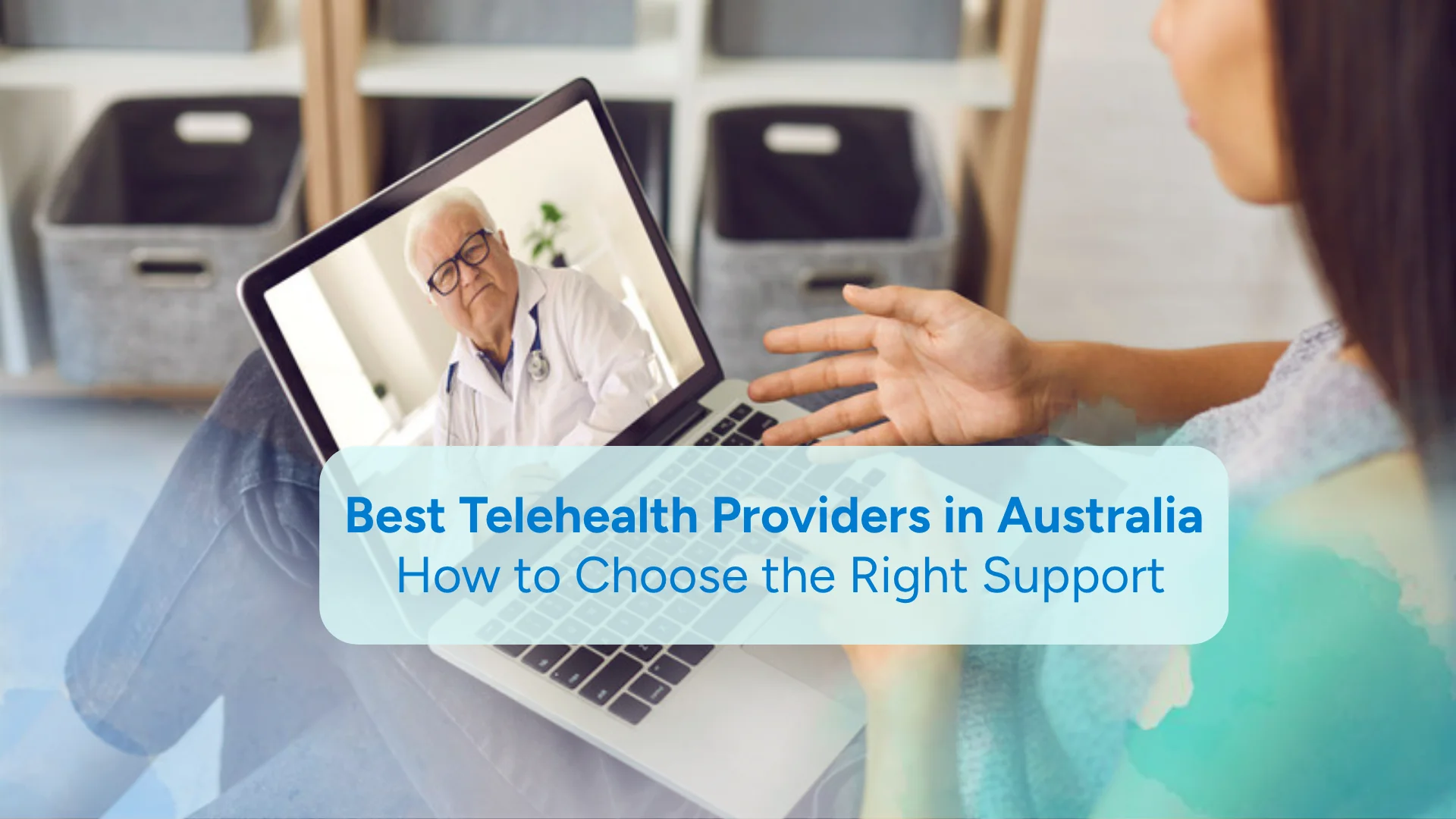 Person on a Telehealth video call with a doctor on a laptop, with the title Best Telehealth Providers in Australia: How to Choose the Right Support