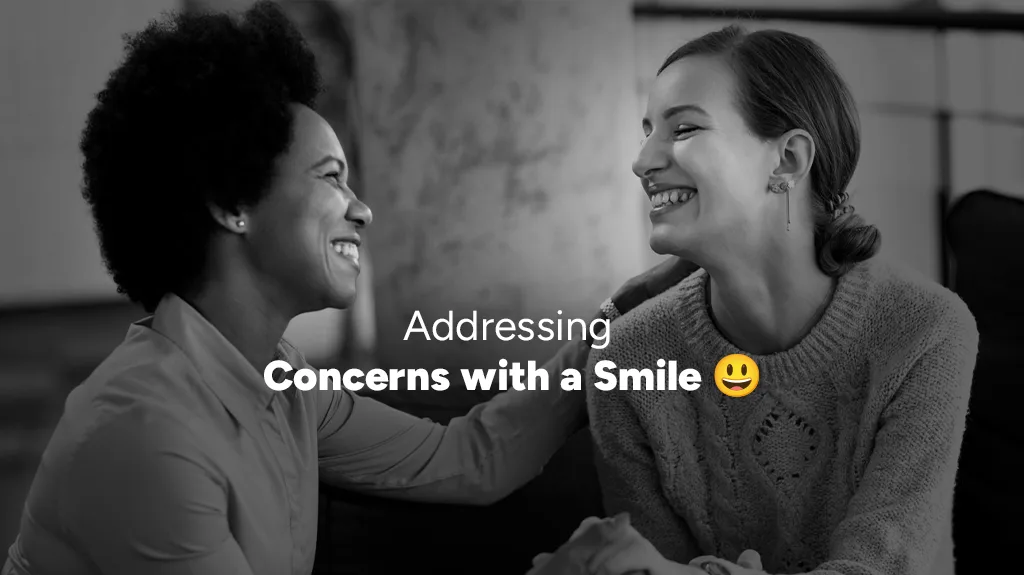 Addressing Concerns with a smile