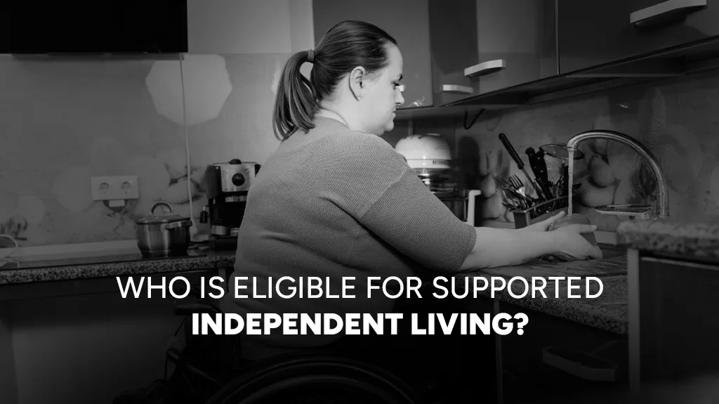 Who is Eligible For Supporter Independent Living
