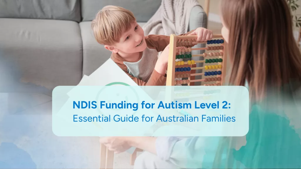 NDIS Funding for Autism Level 2: Essential Guide for Australian Families (2025)