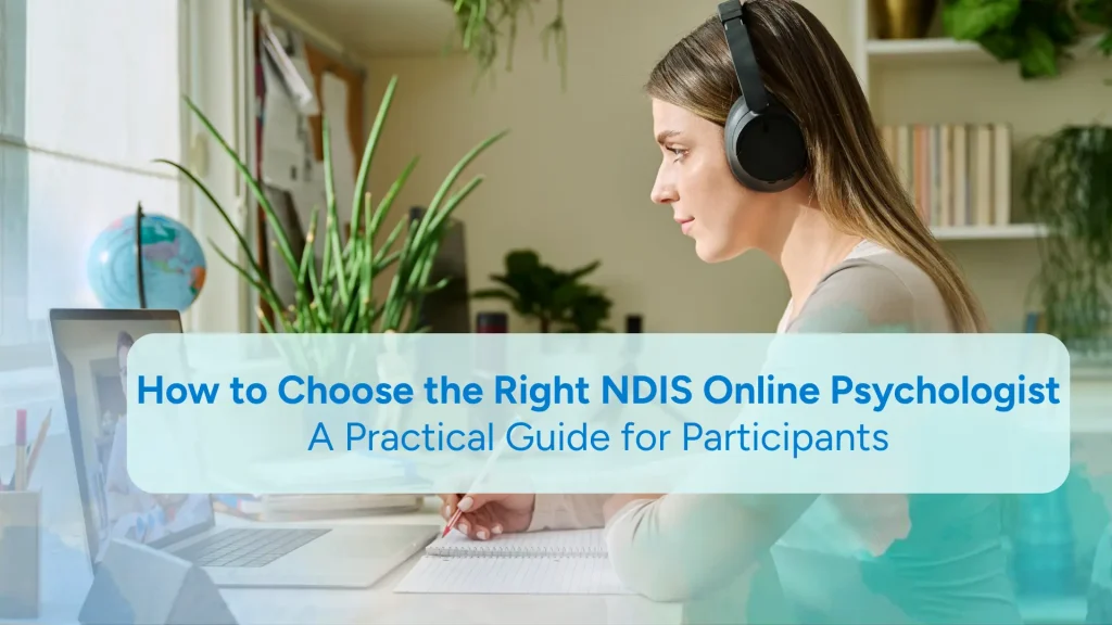 How to Choose the Right NDIS Online Psychologist