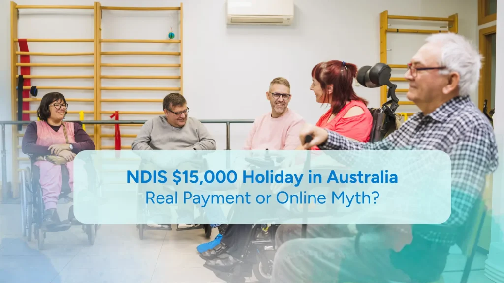 NDIS $15000 Holiday Real or Myth