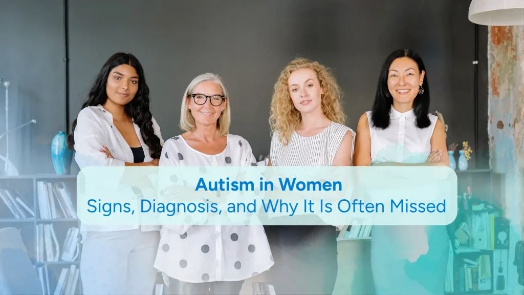 Autism in Women, common signs, diagnosis and why is it missed