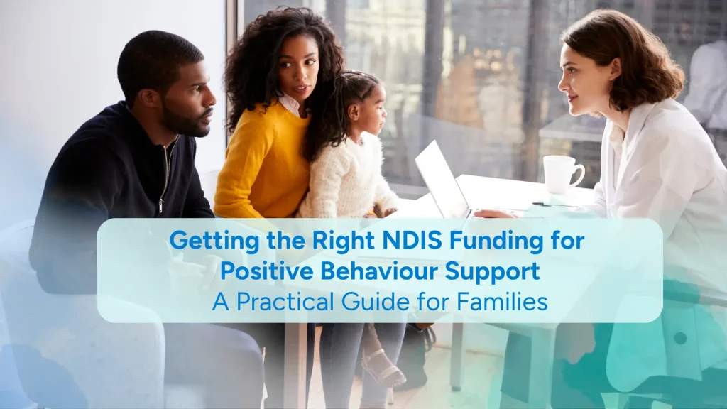 Getting the Right NDIS funding for positive behaviour support