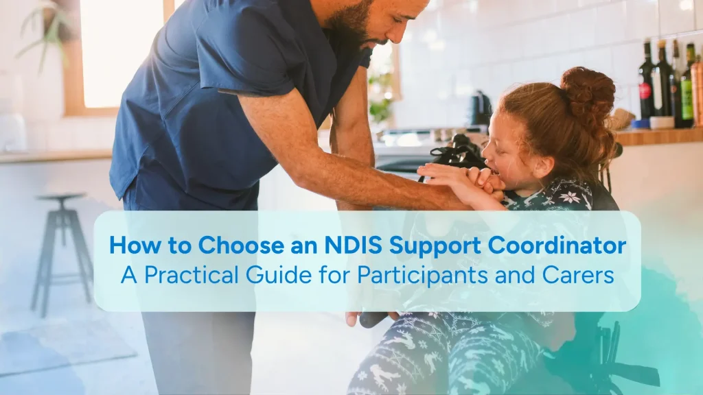 How to choose an NDIS support coordinator