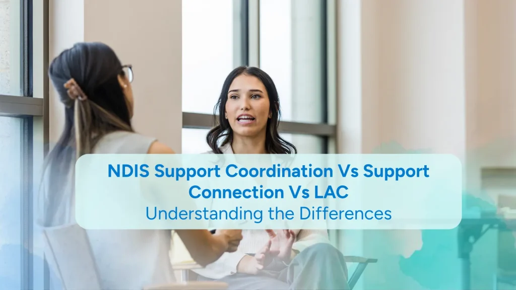 NDIS support coordination vs support connection vs lac