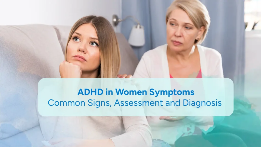 ADHD in women symptoms, signs, assessment, diagnosis
