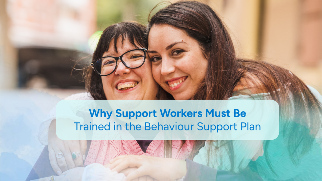 Why support workers must be trained in behaviour support plan