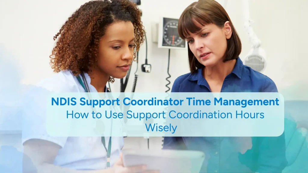 NDIS Support Coordinator Time Management