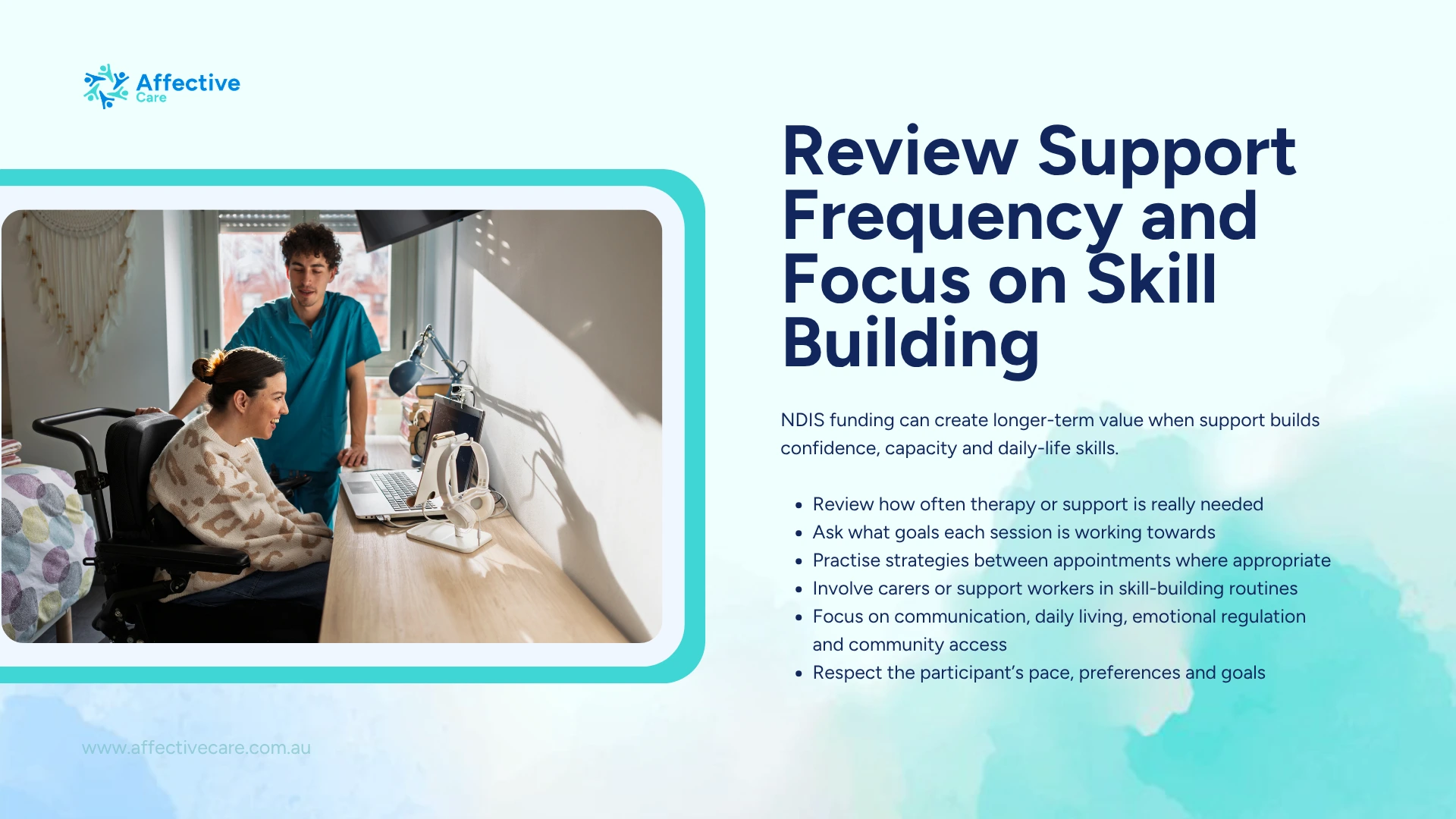 Review support frequency and focus on skill building