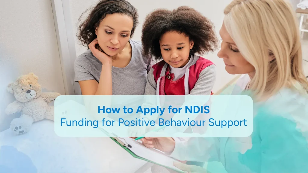 How to apply for NDIS Funding for Positive Behaviour Support